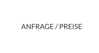 ANFRAGE / PREISE