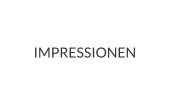 IMPRESSIONEN